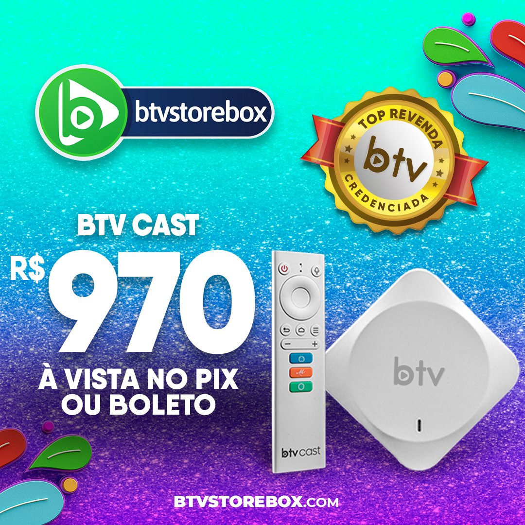 BTV Cast – BTV Store Box | Revenda Credenciada BTV Box Basil